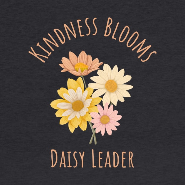 Kindness Blooms - Daisy Leader by Witty Wear Studio